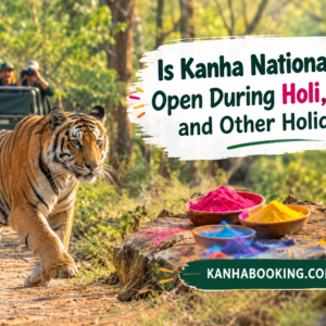 Is Kanha National Park Open During Holi, Diwali and Other Holidays