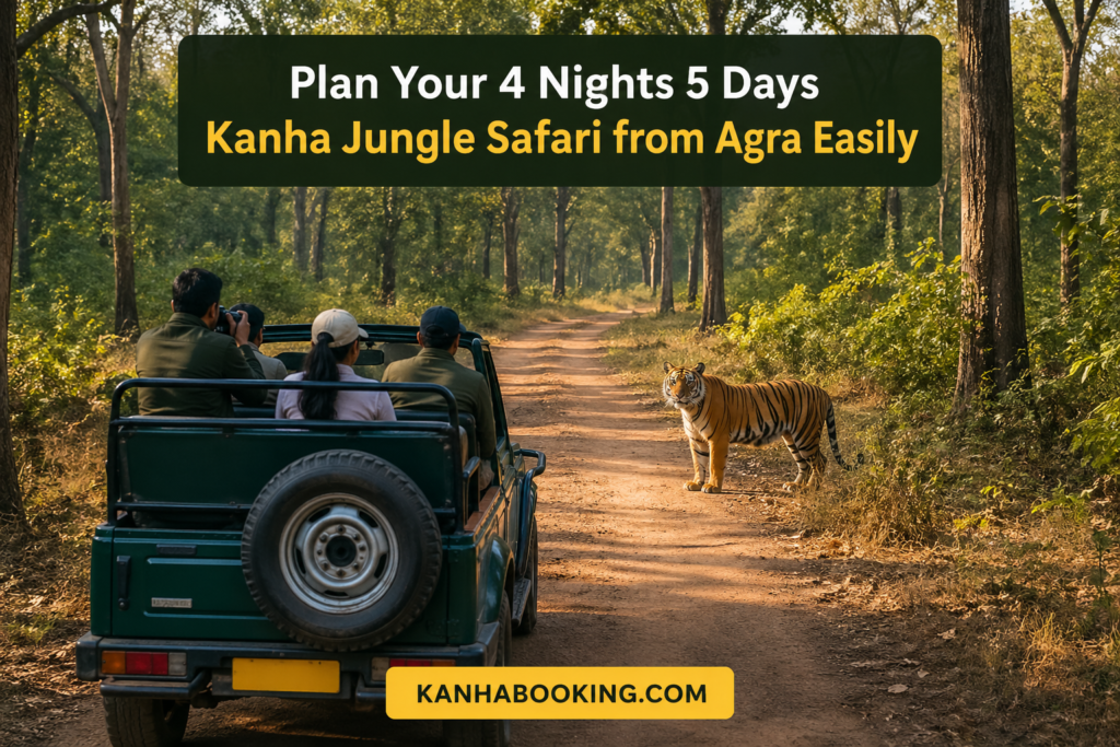 Plan Your 4 Nights 5 Days Kanha Jungle Safari from Agra Easily