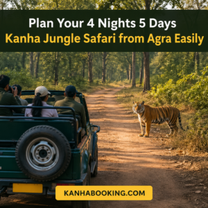 Plan Your 4 Nights 5 Days Kanha Jungle Safari from Agra Easily