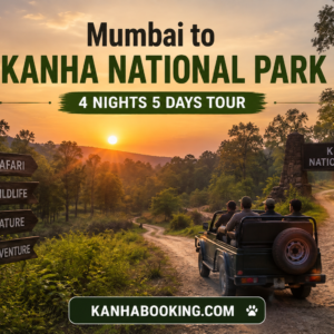 Mumbai to Kanha National Park 4 Nights 5 Days Tour 